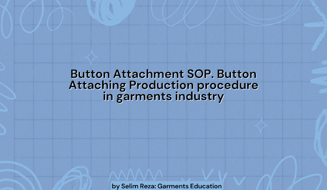 Button Attachment SOP. Button Attaching Production procedure in garments industry