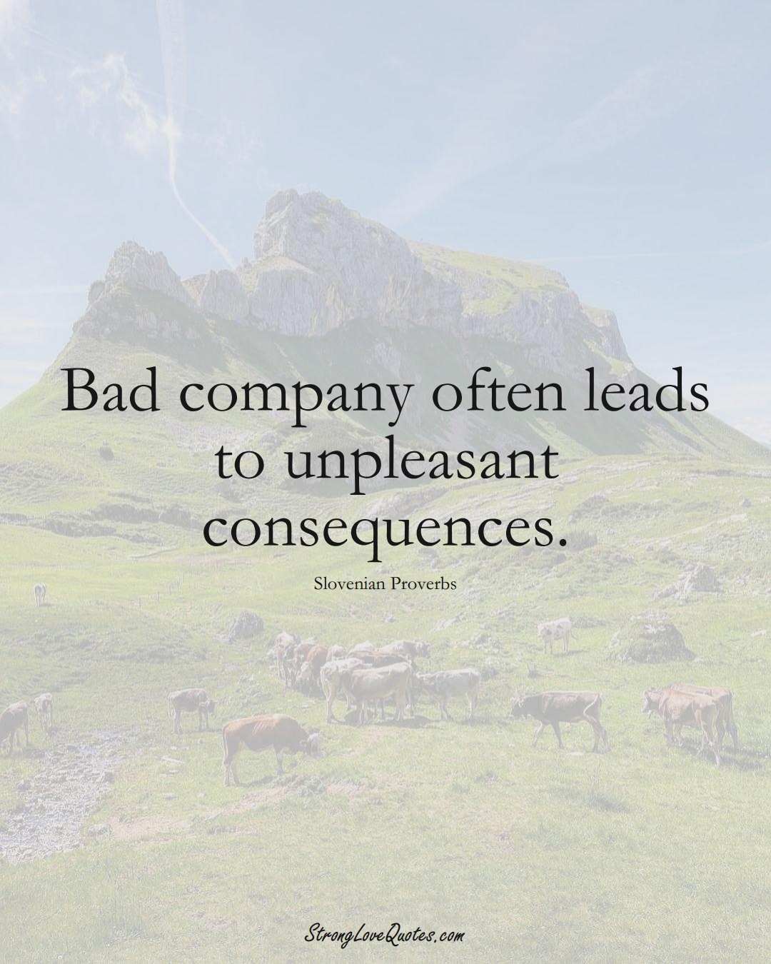 Bad company often leads to unpleasant consequences. (Slovenian Sayings);  #EuropeanSayings