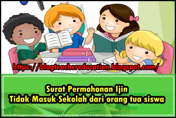 Contoh Baik Surat Permohonan Ijin Tidak Masuk Sekolah dari orang tua