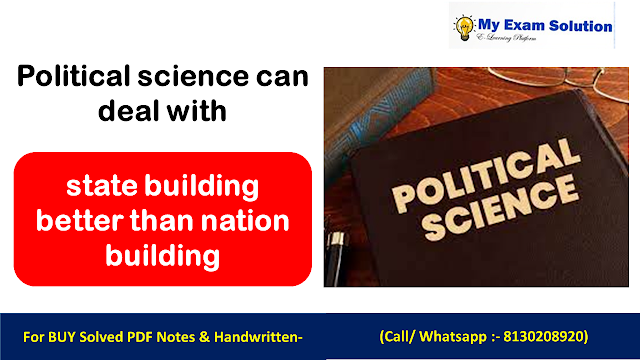 Political science can deal with state building better than nation building