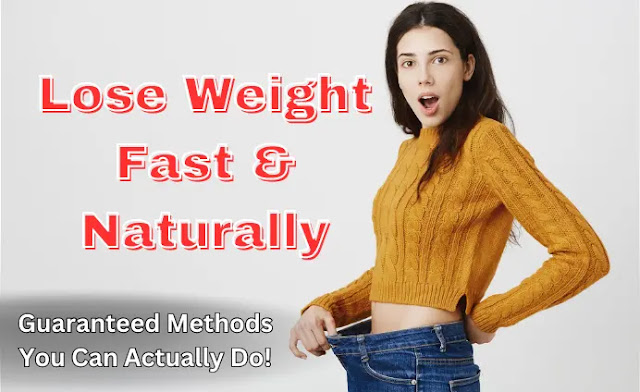 Lose Weight Fast & Naturally (Guaranteed Methods You Can Actually Do!)