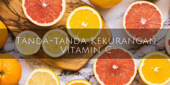 Tanda-tanda Kekurangan Vitamin C