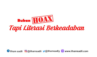 Bukan #HoaxYangMembangun Tapi Literasi Berkeadaban