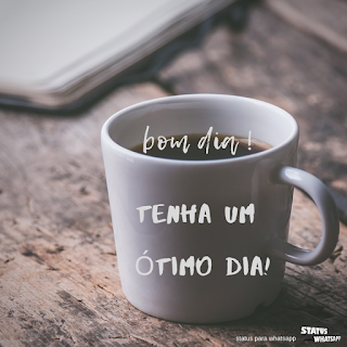 Bom dia tenha um bom dia