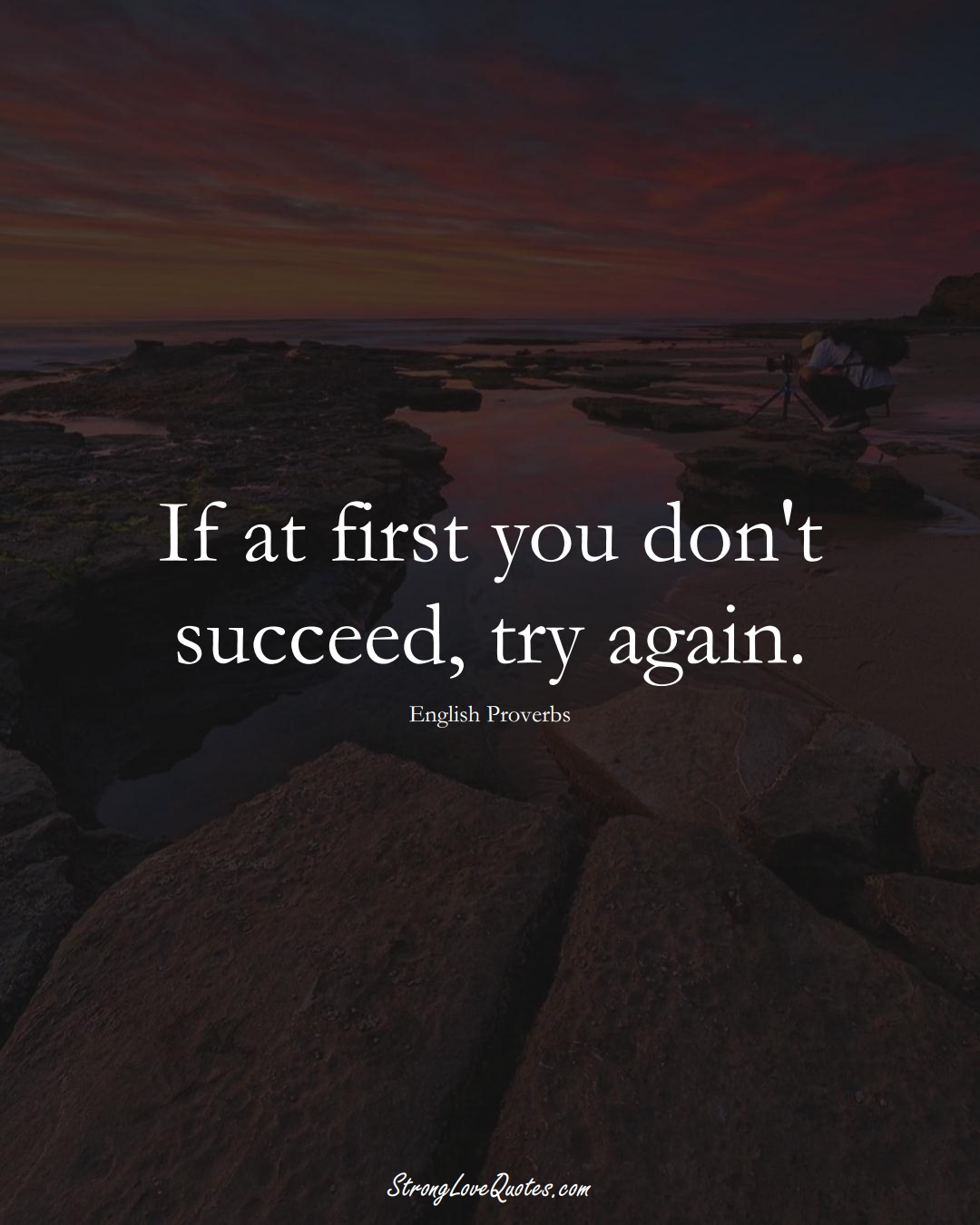 If at first you don't succeed, try again. (English Sayings);  #EuropeanSayings
