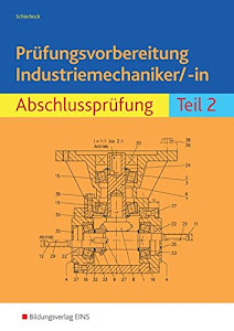 Prüfungsvorbereitung Industriemechaniker/-in: Abschlussprüfung Teil 2