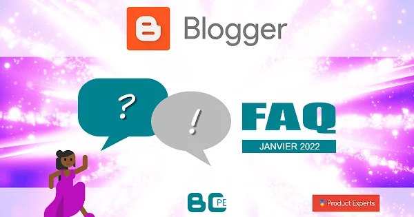 Blogger - FAQ - Foire aux questions 01/2022