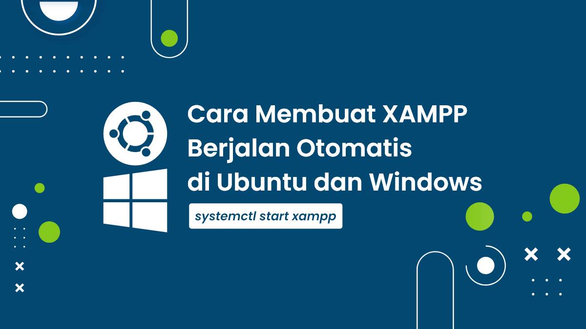 Cara Membuat XAMPP Berjalan Otomatis di Ubuntu dan Windows
