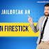 How to Jailbreak an Amazon Firestick: A Comprehensive Guide