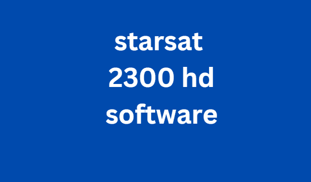 starsat 2300 hd software 2024