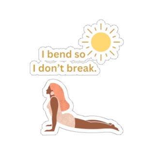 I bend so I don't break" women's Yoga Pose Motivational Kiss-Cut Sticker