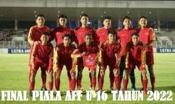 Link live streaming dan Jadwal siaran langsung final Piala AFF U-16 2022 Indonesia U-16 vs Vietnam U-16