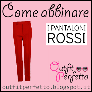 Come abbinare i pantaloni rossi