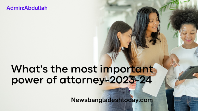 What's the most important power of attorney