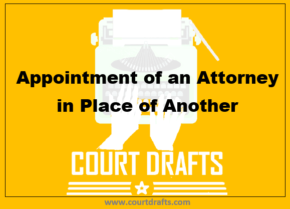 Appointment of an Attorney in Place of Another