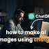 how to make ai images using chatgpt