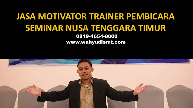 JASA MOTIVATOR TRAINER PEMBICARA SEMINAR NUSA TENGGARA TIMUR DI Kupang  JASA MOTIVATOR TRAINER PEMBICARA SEMINAR NUSA TENGGARA TIMUR DI Timor Tengah Selatan  JASA MOTIVATOR TRAINER PEMBICARA SEMINAR NUSA TENGGARA TIMUR DI Timor Tengah Utara  JASA MOTIVATOR TRAINER PEMBICARA SEMINAR NUSA TENGGARA TIMUR DI Belu  JASA MOTIVATOR TRAINER PEMBICARA SEMINAR NUSA TENGGARA TIMUR DI Alor  JASA MOTIVATOR TRAINER PEMBICARA SEMINAR NUSA TENGGARA TIMUR DI Flores Timur  JASA MOTIVATOR TRAINER PEMBICARA SEMINAR NUSA TENGGARA TIMUR DI Sikka  JASA MOTIVATOR TRAINER PEMBICARA SEMINAR NUSA TENGGARA TIMUR DI Ende  JASA MOTIVATOR TRAINER PEMBICARA SEMINAR NUSA TENGGARA TIMUR DI Ngada  JASA MOTIVATOR TRAINER PEMBICARA SEMINAR NUSA TENGGARA TIMUR DI Manggarai  JASA MOTIVATOR TRAINER PEMBICARA SEMINAR NUSA TENGGARA TIMUR DI Sumba Timur  JASA MOTIVATOR TRAINER PEMBICARA SEMINAR NUSA TENGGARA TIMUR DI Sumba Barat  JASA MOTIVATOR TRAINER PEMBICARA SEMINAR NUSA TENGGARA TIMUR DI Lembata  JASA MOTIVATOR TRAINER PEMBICARA SEMINAR NUSA TENGGARA TIMUR DI Rote Ndao  JASA MOTIVATOR TRAINER PEMBICARA SEMINAR NUSA TENGGARA TIMUR DI Manggarai Barat  JASA MOTIVATOR TRAINER PEMBICARA SEMINAR NUSA TENGGARA TIMUR DI Nagekeo  JASA MOTIVATOR TRAINER PEMBICARA SEMINAR NUSA TENGGARA TIMUR DI Sumba Tengah  JASA MOTIVATOR TRAINER PEMBICARA SEMINAR NUSA TENGGARA TIMUR DI Sumba Barat Daya  JASA MOTIVATOR TRAINER PEMBICARA SEMINAR NUSA TENGGARA TIMUR DI Manggarai Timur  JASA MOTIVATOR TRAINER PEMBICARA SEMINAR NUSA TENGGARA TIMUR DI Sabu Raijua  JASA MOTIVATOR TRAINER PEMBICARA SEMINAR NUSA TENGGARA TIMUR DI Malaka  JASA MOTIVATOR TRAINER PEMBICARA SEMINAR NUSA TENGGARA TIMUR DI Kupang