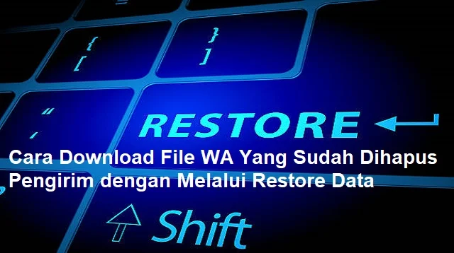 Cara Download File WA Yang Sudah Dihapus Pengirim