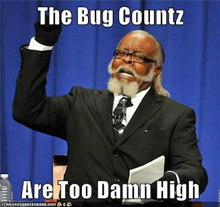 the bug countz is too damn high