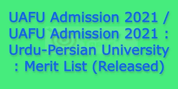 UAFU Admission 2021 / UAFU Admission 2021 : Urdu-Persian University : Merit List (Released)