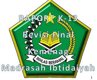 Raport Kemenag MI Kelas 1, 2, 3, 4, 5, dan 6 Kurikulum 2013 Revisi 2017 Lengkap Semester 1 dan 2