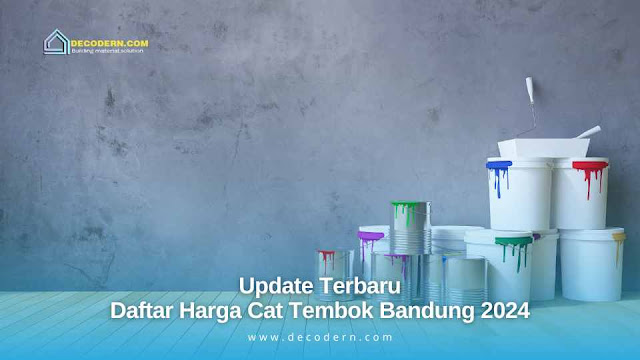 Update Terbaru Daftar Harga Cat Tembok Bandung 2024