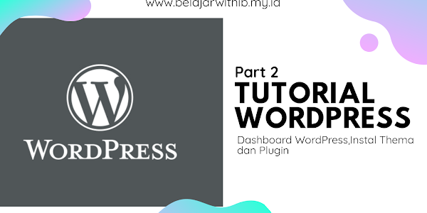 Tutorial Wordpress #2 :Dashboard Wordpress,Instal Thema dan Plugin