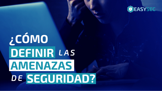 ¿Cómo definir las amenazas de seguridad?