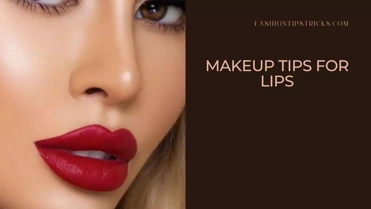 Makeup Tips for Lips