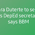 BBM: Sara Duterte to serve as DepEd secretary