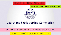 Jharkhand Public Service Commission Recruitment 2018- Assistant Public Prosecutor