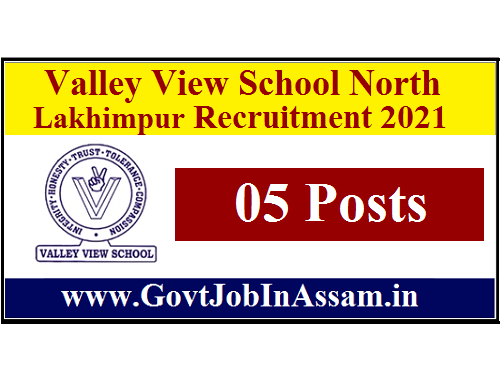 Valley View School North Lakhimpur Recruitment 2021