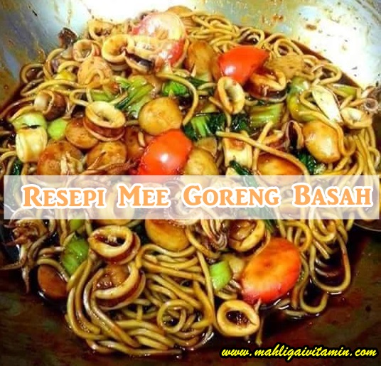 Resepi Mee Goreng Basah: Sedapnya Boleh Jadi Menu Berbuka 