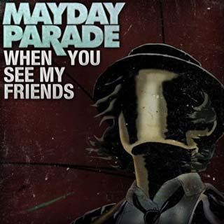 Mayday Parade – When You See My Friends Lyrics | Letras | Lirik | Tekst | Text | Testo | Paroles - Source: musicjuzz.blogspot.com