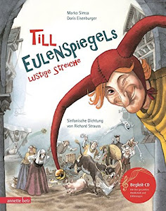 Till Eulenspiegels lustige Streiche mit CD: Sinfonische Dichtung von Richard Strauss (Musikalisches Bilderbuch mit CD)