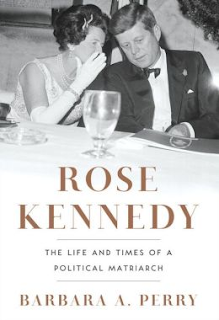 http://www.amazon.com/Rose-Kennedy-Times-Political-Matriarch/dp/0393068951/ref=sr_1_1?ie=UTF8&qid=1386793774&sr=8-1&keywords=rose+kennedy