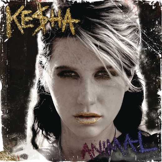 Artist: Kesha Album: Animal Year: 2010. Tracklist : 01. Your Love Is My Drug