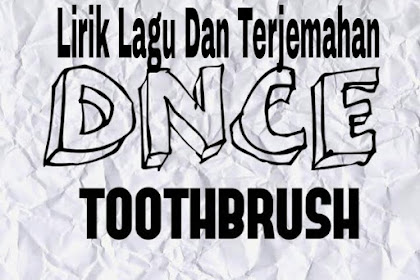 Lirik Lagu dan Terjemahan  Toothbrush - DNCE