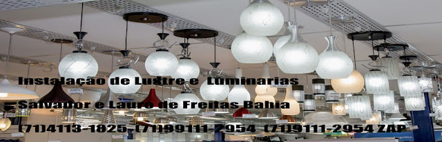 Instalação de Luminarias e Lustre salvador e Lauro de Freitas Bahia