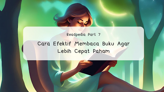 Cara Efektif Membaca Buku Agar Lebih Cepat Paham