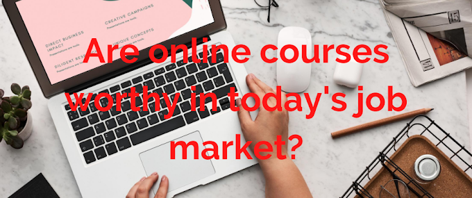 Are online courses worthy in today's job market?