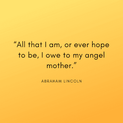 Mothers Day Quotes Image by Abraham lincoln