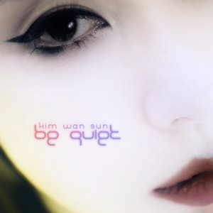 Kim Wan Sun & JunHyun (BEAST) – Be Quiet