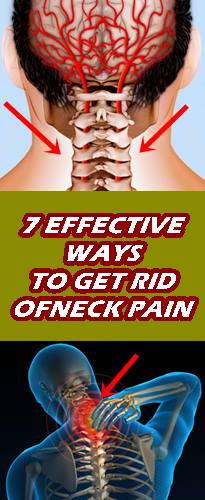7 EFFECTIVE WAYS TO GET RID OF NECK PAIN