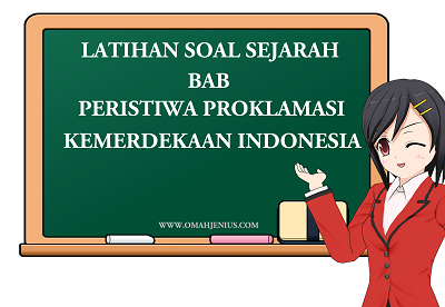 Latihan Soal Sejarah Bab Proklamasi Kemerdekaan Indonesia dan Jawaban