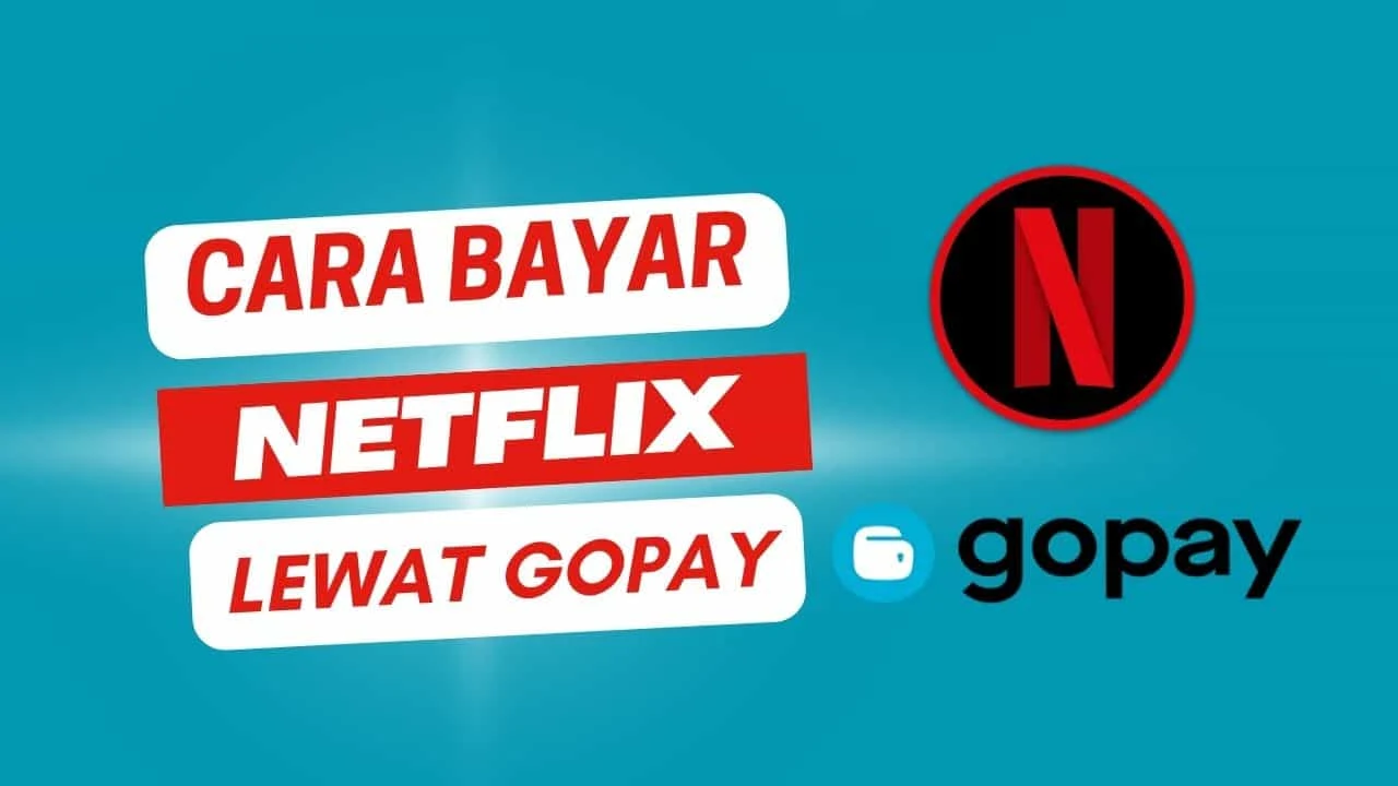 Cara bayar netflix lewat gopay