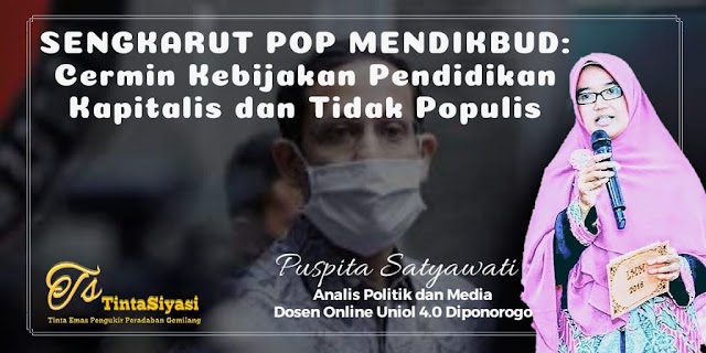 Sengkarut POP Mendikbud: Cermin Kebijakan Pendidikan Kapitalis dan Tidak Populis