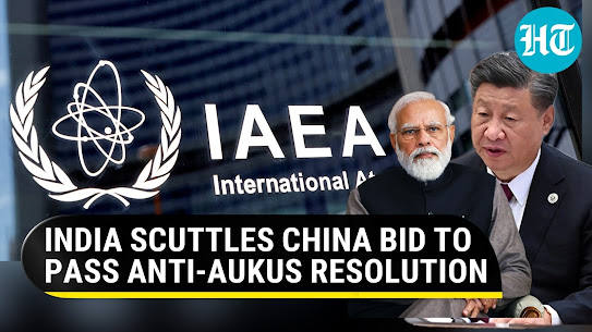 India-AUKUS friendship: India thwarts China’s attempt to pass Anti-AUKUS Resolution at IAEA Meet