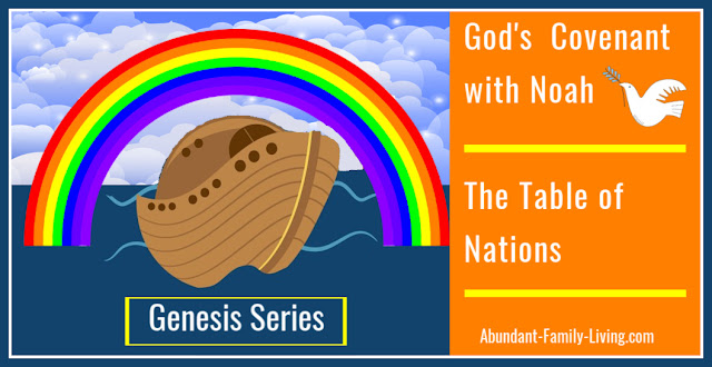 Genesis Series:  God's Covenant with Noah and the Table of Nations