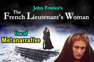 'Metanarrative' in the novel, The French Lieutenant's Woman by John Fowles